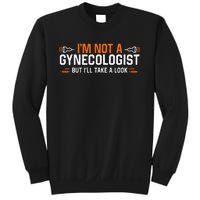 Im Not A Gynecologist But Ill Take A Look Sweatshirt