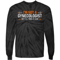 Im Not A Gynecologist But Ill Take A Look Tie-Dye Long Sleeve Shirt