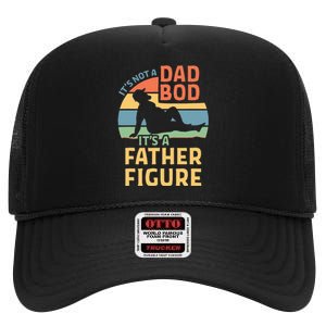 Its Not A Dad Bod Its A Father Figure High Crown Mesh Back Trucker Hat