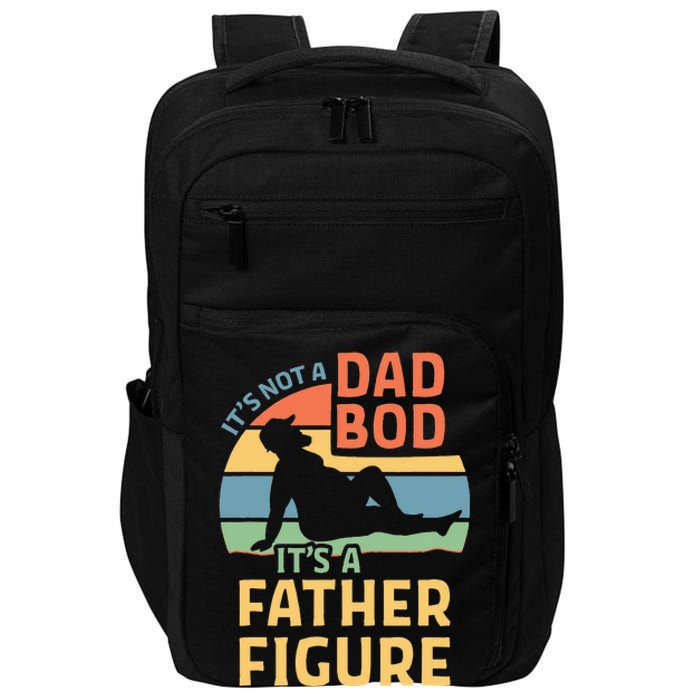 Its Not A Dad Bod Its A Father Figure Impact Tech Backpack