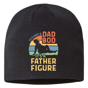 Its Not A Dad Bod Its A Father Figure Sustainable Beanie