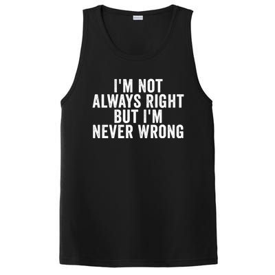 Im Not Always Right But Im Never Wrong Funny Gift PosiCharge Competitor Tank