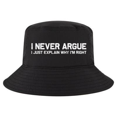 I Never Argue I Just Explain Why Im Right Cool Comfort Performance Bucket Hat