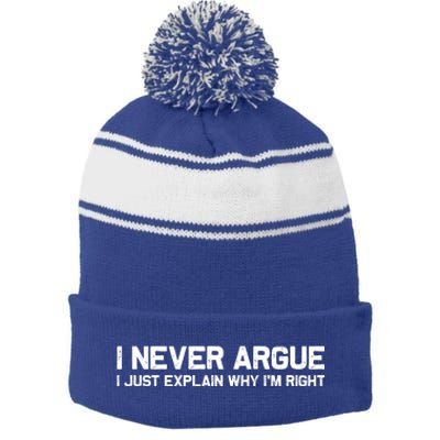 I Never Argue I Just Explain Why Im Right Stripe Pom Pom Beanie