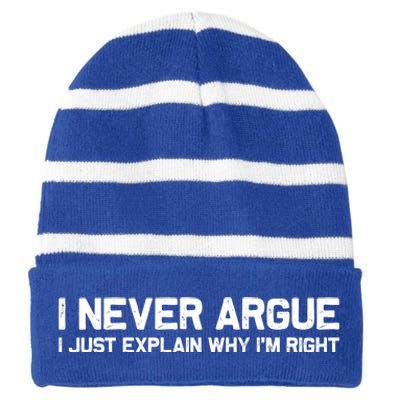 I Never Argue I Just Explain Why Im Right Striped Beanie with Solid Band