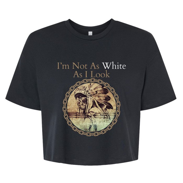 IM Not As White As I Look Native American Heritage Day Bella+Canvas Jersey Crop Tee