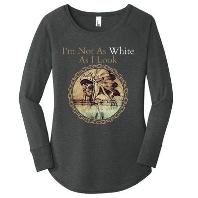 IM Not As White As I Look Native American Heritage Day Women's Perfect Tri Tunic Long Sleeve Shirt