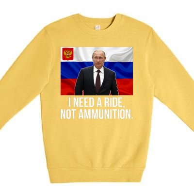 I Need A Ride Not Ammunition Funny Putin Meme Ukraine Premium Crewneck Sweatshirt