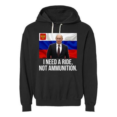 I Need A Ride Not Ammunition Funny Putin Meme Ukraine Garment-Dyed Fleece Hoodie