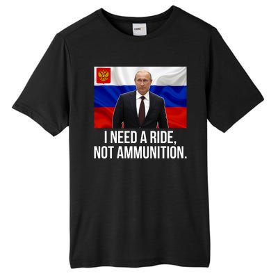 I Need A Ride Not Ammunition Funny Putin Meme Ukraine Tall Fusion ChromaSoft Performance T-Shirt