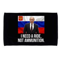 I Need A Ride Not Ammunition Funny Putin Meme Ukraine Microfiber Hand Towel