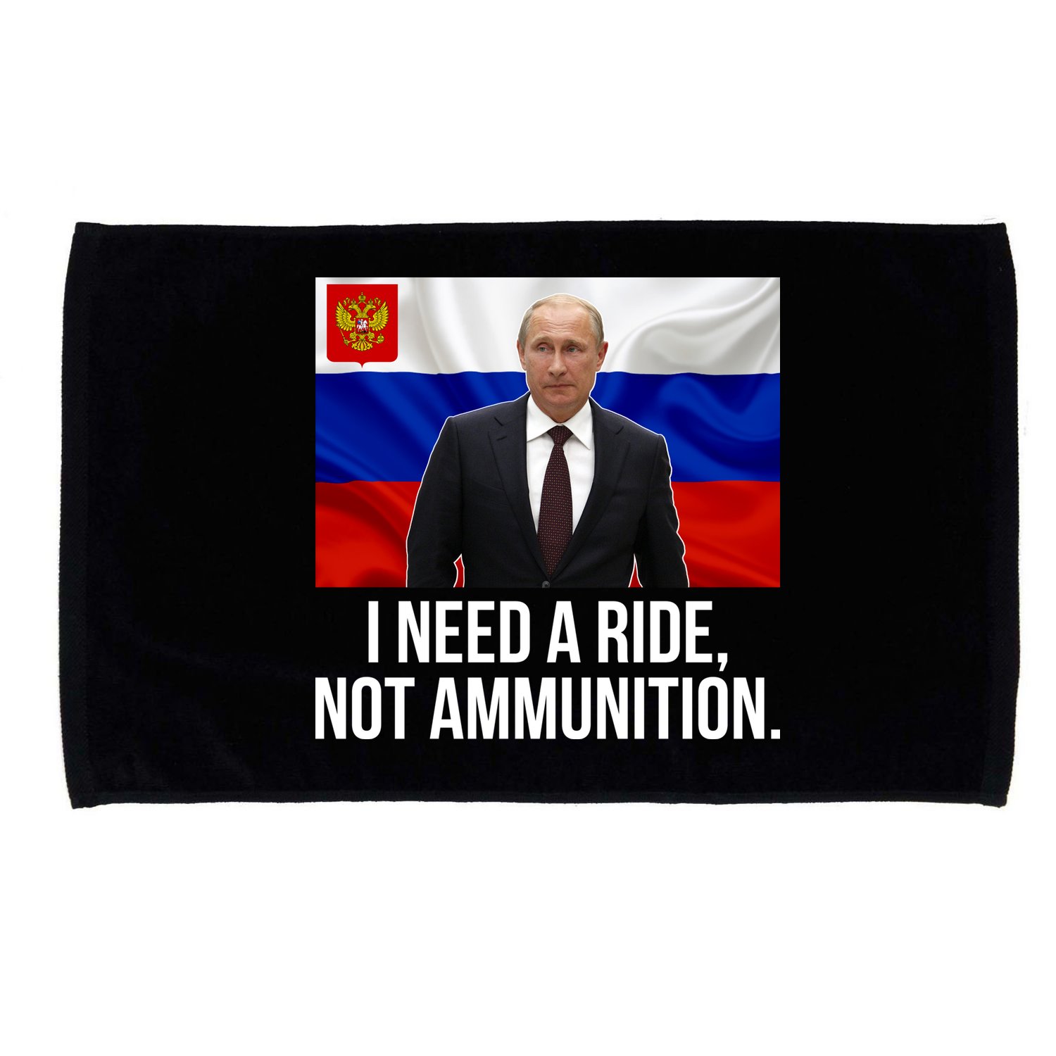 I Need A Ride Not Ammunition Funny Putin Meme Ukraine Microfiber Hand Towel