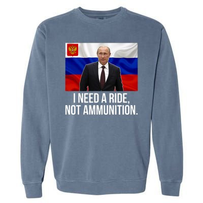 I Need A Ride Not Ammunition Funny Putin Meme Ukraine Garment-Dyed Sweatshirt