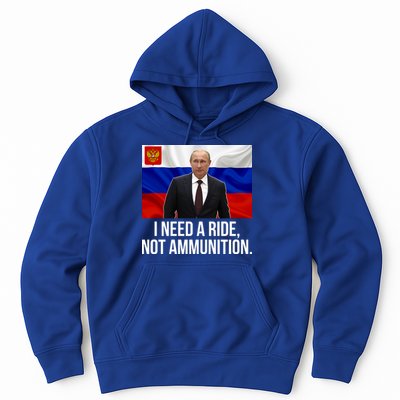 I Need A Ride Not Ammunition Funny Putin Meme Ukraine Hoodie