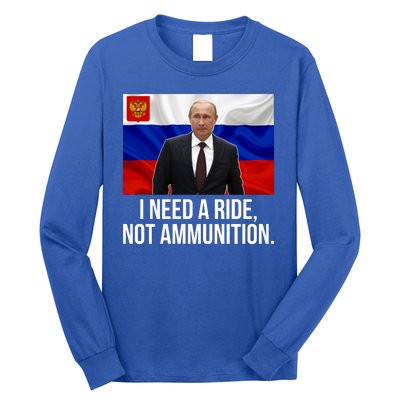 I Need A Ride Not Ammunition Funny Putin Meme Ukraine Long Sleeve Shirt