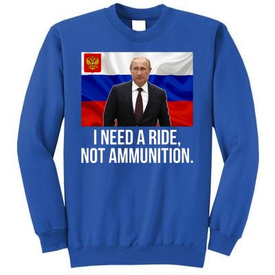 I Need A Ride Not Ammunition Funny Putin Meme Ukraine Sweatshirt