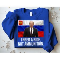 I Need A Ride Not Ammunition Funny Putin Meme Ukraine Sweatshirt
