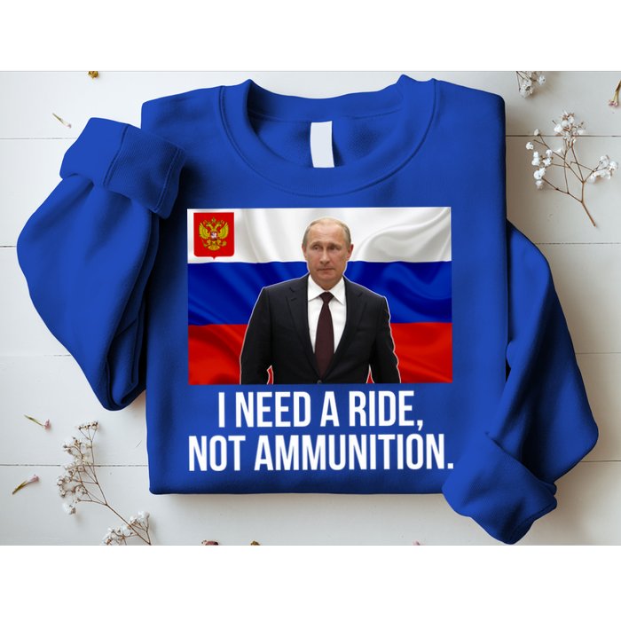 I Need A Ride Not Ammunition Funny Putin Meme Ukraine Sweatshirt