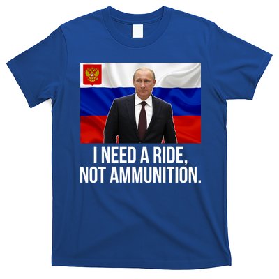 I Need A Ride Not Ammunition Funny Putin Meme Ukraine T-Shirt