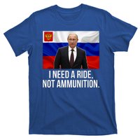 I Need A Ride Not Ammunition Funny Putin Meme Ukraine T-Shirt