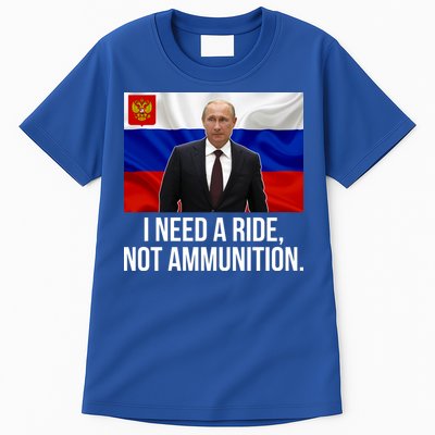 I Need A Ride Not Ammunition Funny Putin Meme Ukraine Tall T-Shirt
