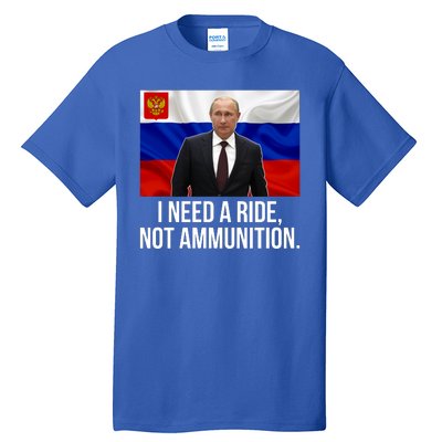 I Need A Ride Not Ammunition Funny Putin Meme Ukraine Tall T-Shirt