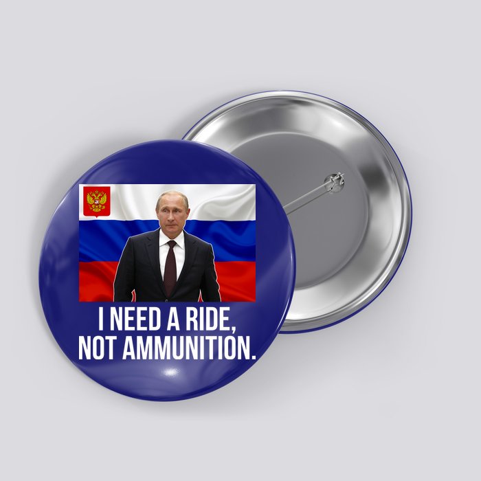 I Need A Ride Not Ammunition Funny Putin Meme Ukraine Button
