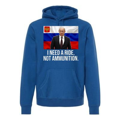 I Need A Ride Not Ammunition Funny Putin Meme Ukraine Premium Hoodie