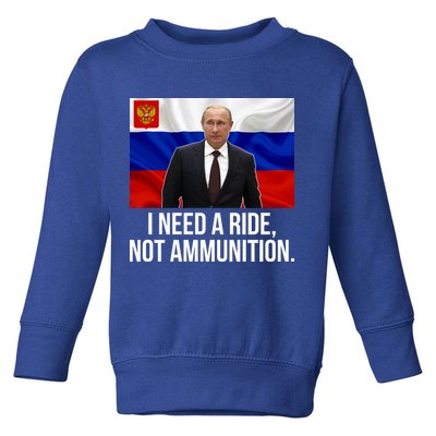 I Need A Ride Not Ammunition Funny Putin Meme Ukraine Toddler Sweatshirt