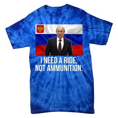 I Need A Ride Not Ammunition Funny Putin Meme Ukraine Tie-Dye T-Shirt