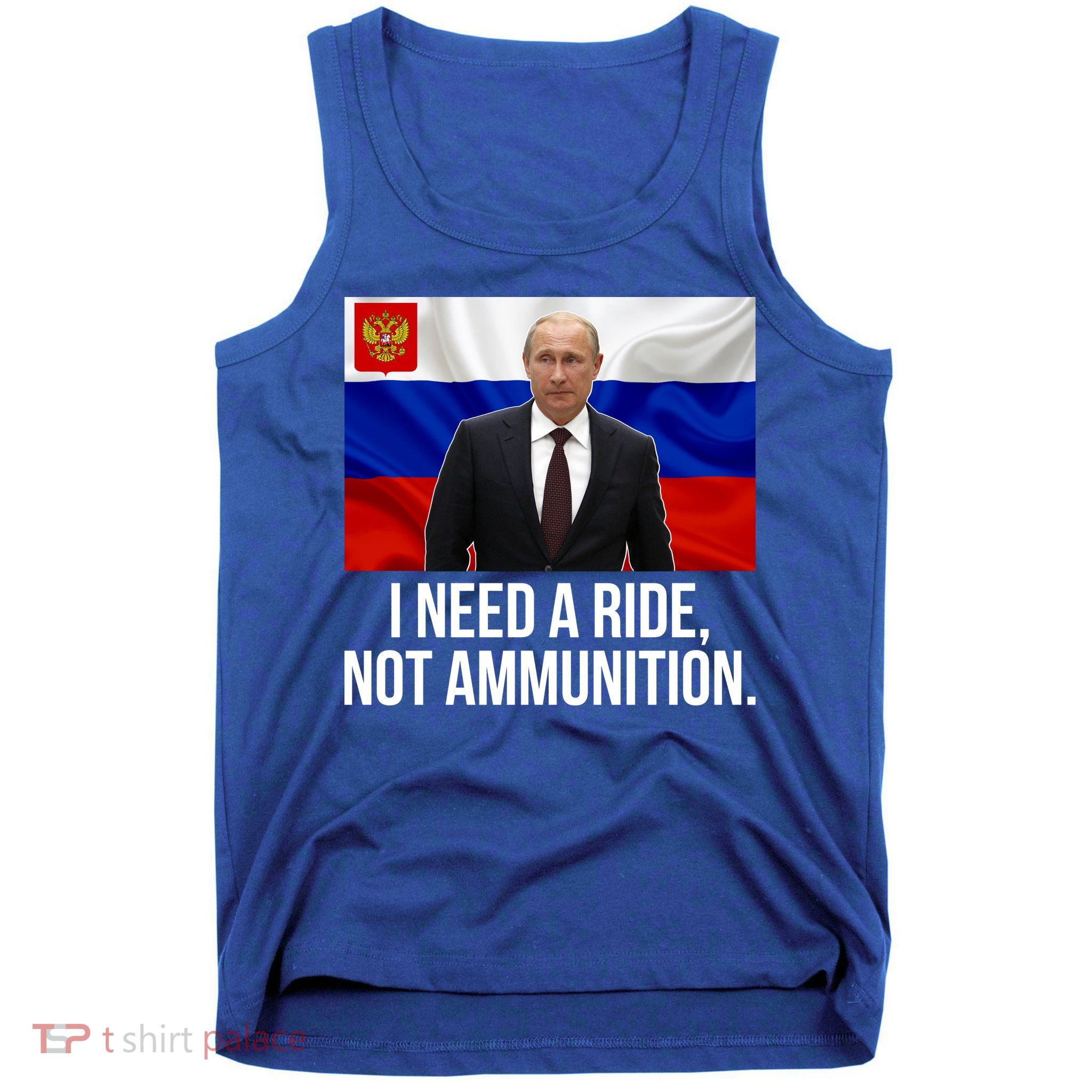 I Need A Ride Not Ammunition Funny Putin Meme Ukraine Tank Top