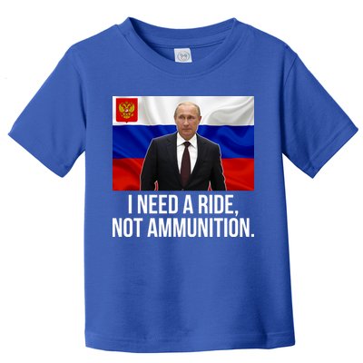 I Need A Ride Not Ammunition Funny Putin Meme Ukraine Toddler T-Shirt