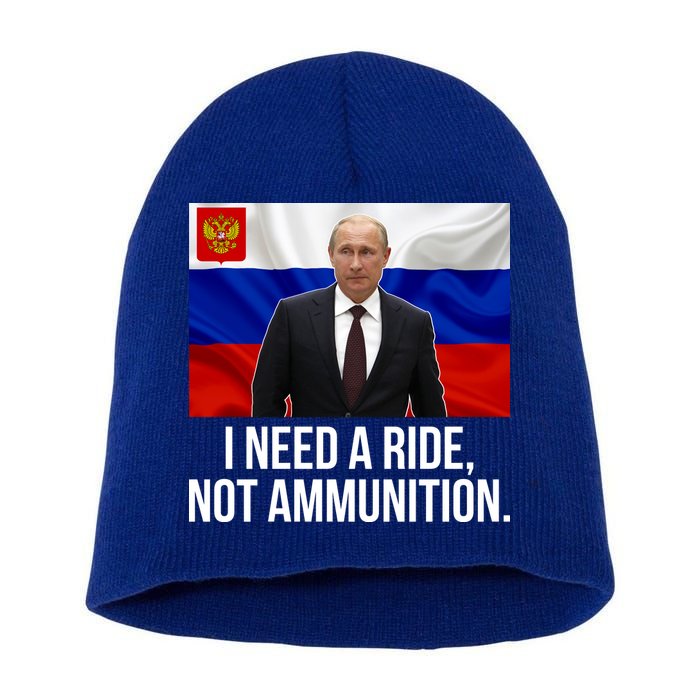 I Need A Ride Not Ammunition Funny Putin Meme Ukraine Short Acrylic Beanie