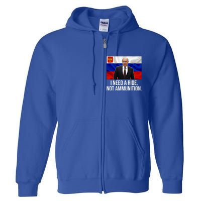 I Need A Ride Not Ammunition Funny Putin Meme Ukraine Full Zip Hoodie