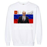 I Need A Ride Not Ammunition Funny Putin Meme Ukraine Garment-Dyed Sweatshirt