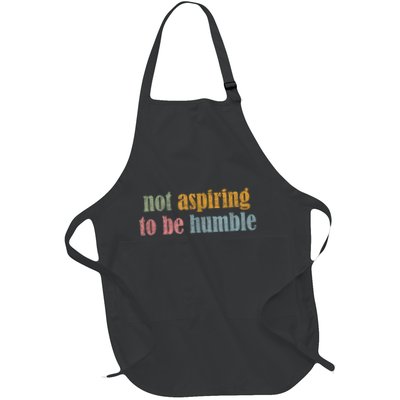 I’M Not Aspiring To Be Humble Full-Length Apron With Pockets