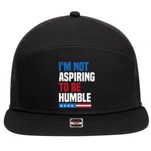 IM Not Aspiring To Be Humble Kamala Harris Quote Saying 7 Panel Mesh Trucker Snapback Hat