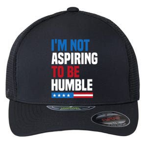 IM Not Aspiring To Be Humble Kamala Harris Quote Saying Flexfit Unipanel Trucker Cap