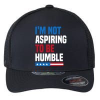 IM Not Aspiring To Be Humble Kamala Harris Quote Saying Flexfit Unipanel Trucker Cap