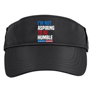 IM Not Aspiring To Be Humble Kamala Harris Quote Saying Adult Drive Performance Visor