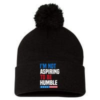 IM Not Aspiring To Be Humble Kamala Harris Quote Saying Pom Pom 12in Knit Beanie