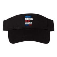 IM Not Aspiring To Be Humble Kamala Harris Quote Saying Valucap Bio-Washed Visor