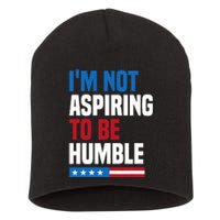 IM Not Aspiring To Be Humble Kamala Harris Quote Saying Short Acrylic Beanie