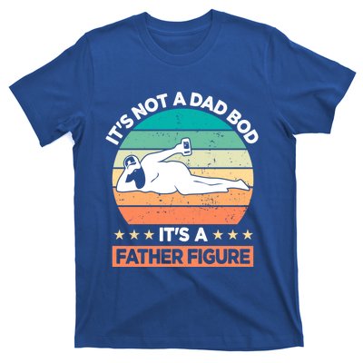 It's Not A Dad Bod It's A Father Figure Gift T-Shirt