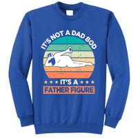 It's Not A Dad Bod It's A Father Figure Gift Tall Sweatshirt