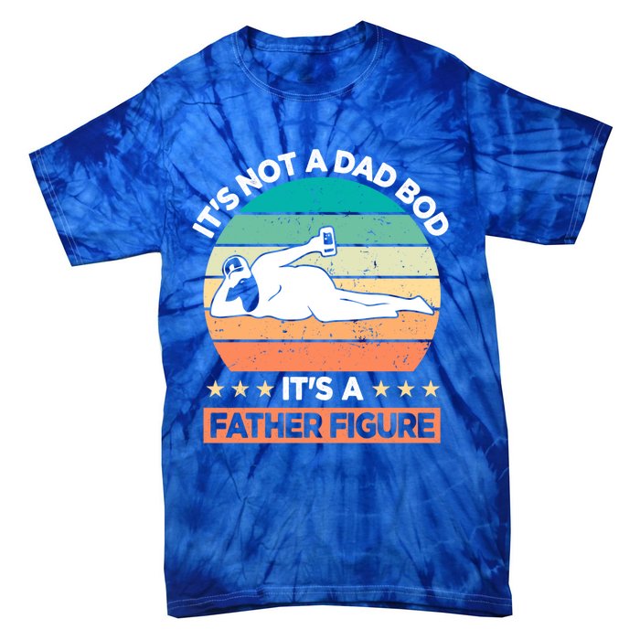 It's Not A Dad Bod It's A Father Figure Gift Tie-Dye T-Shirt