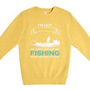 IM Not Antisocial ID Just Rather Be Fishing Angler Gift Premium Crewneck Sweatshirt