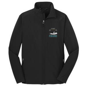 IM Not Antisocial ID Just Rather Be Fishing Angler Gift Core Soft Shell Jacket