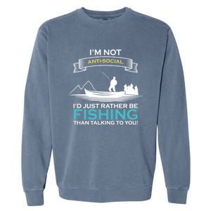 IM Not Antisocial ID Just Rather Be Fishing Angler Gift Garment-Dyed Sweatshirt