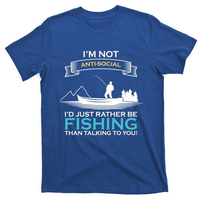 IM Not Antisocial ID Just Rather Be Fishing Angler Gift T-Shirt